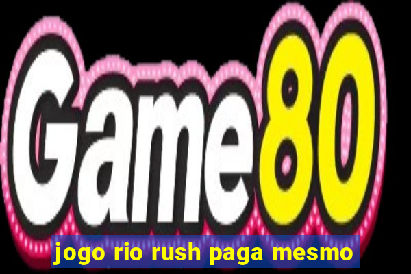 jogo rio rush paga mesmo